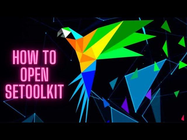 How to open SETOOLKIT in Linux terminal (Parrot OS)