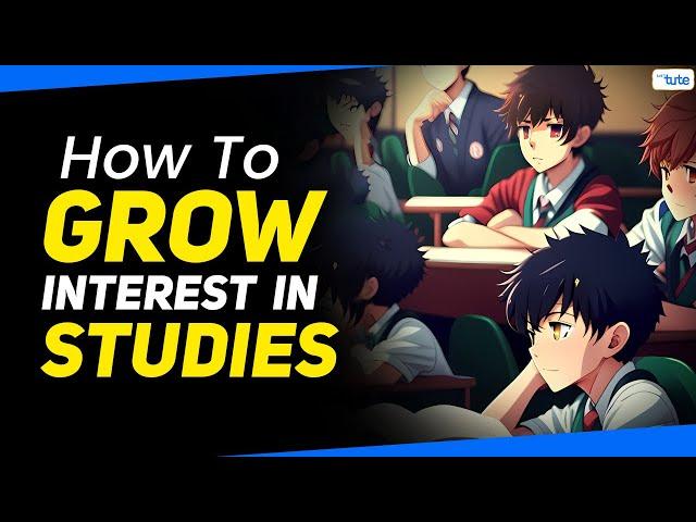 How to Grow Interest in Studies | How to Become a Studyholic | Education | Letstute