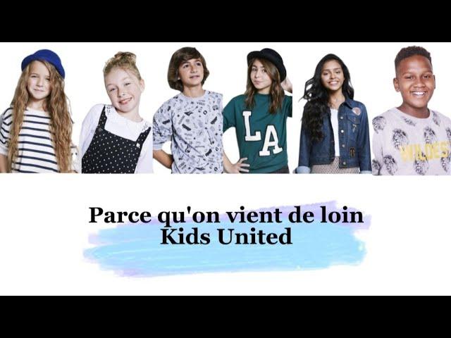 Kids United - Parce qu'on vient de loin (paroles)