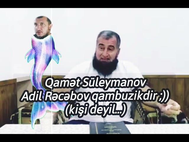 Qamət Süleymanov : Adil Rəcəbov qanbuzikdir , kişi deyil .. #əhlixilaf #vəhhabi