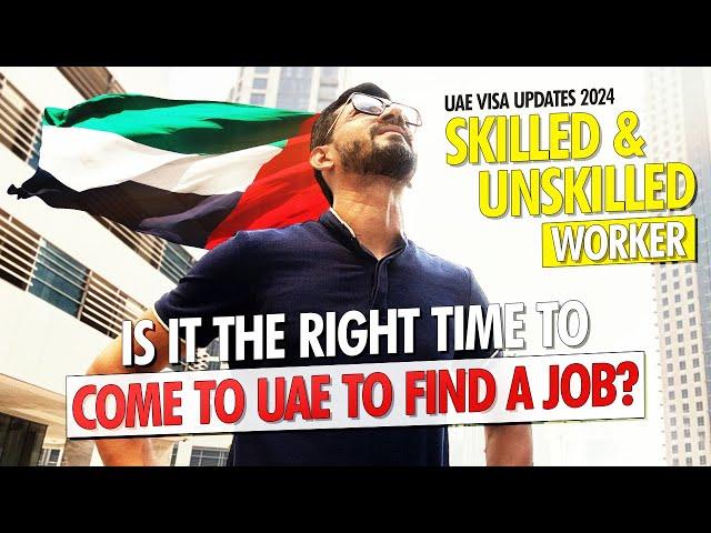 Is It the right time to come to UAE to find a Job? | UAE Visa Updates | Skilled and Unskilled Worker