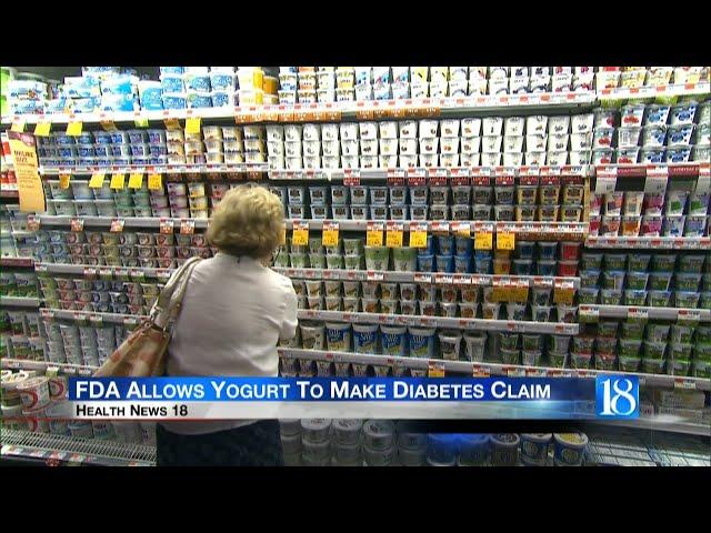 Health News 18: FDA Allows Yogurt To Make Diabetes Claim