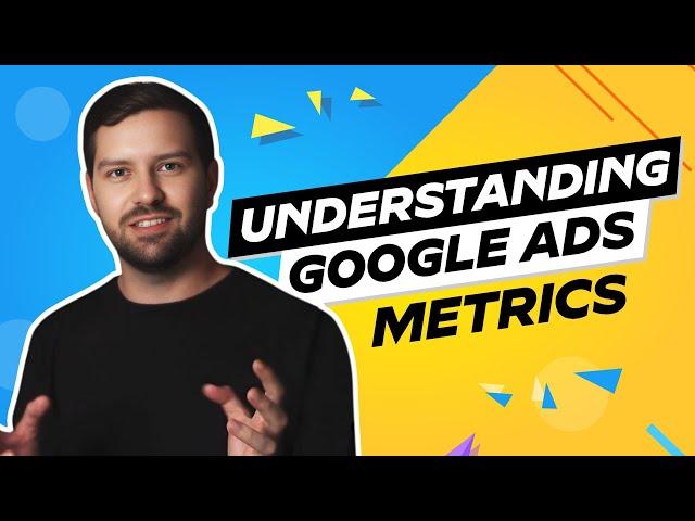 Understanding Google Ads Metrics In 2024