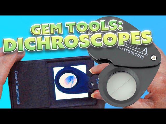 Gemology Tools: Pleochroism & the Dichroscope