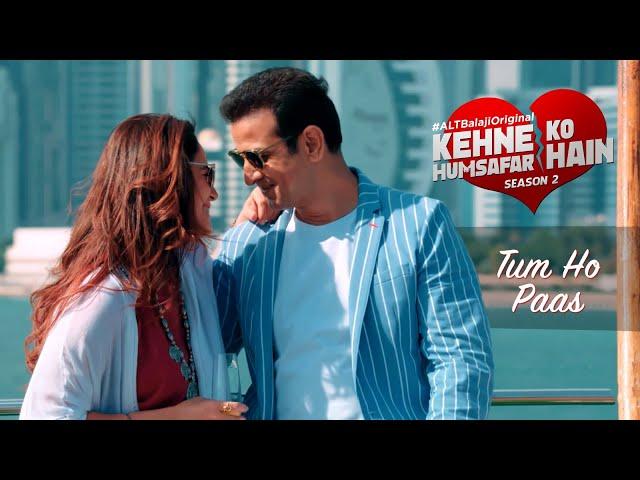 Tum Ho Paas | Kehne Ko Humsafar Hain S2 | Ronit Roy | MonaSingh | Amruta Fadnavis | Altt