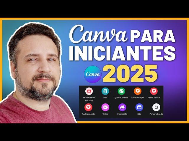 Canva para Iniciantes 2025 - Tutorial Completo, Passo a Passo