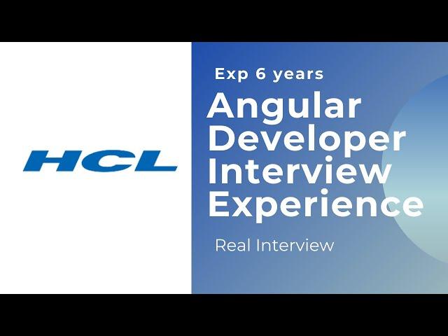 HCL Angular Developer interview Experience | 6 years | Video interview