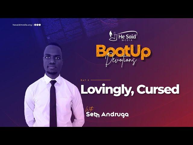 Day 2 || Lovingly Cursed || Seth Andruga || BootUp Devotion 2024