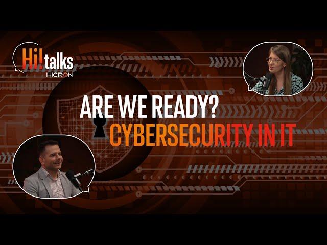 HiTalks! #26: Are we ready? Cybersecurity in IT