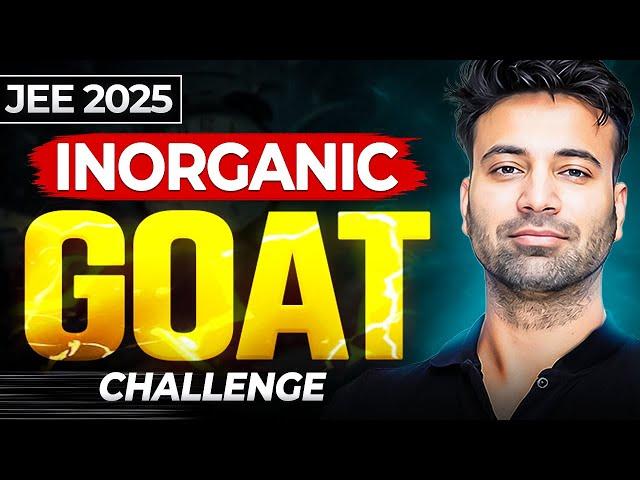 INORGANIC GOAT : 6 Challenges  for Guaranteed 90+ in Chemistry | JEE 2025