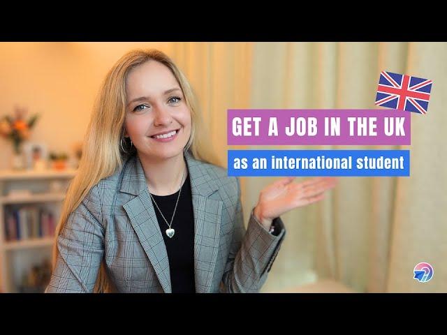 Get a job in the UK as an international student in 2024! (even with little or no work experience)