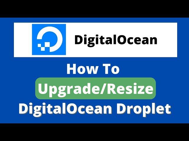 How to Upgrade/Resize Your DigitalOcean Droplet