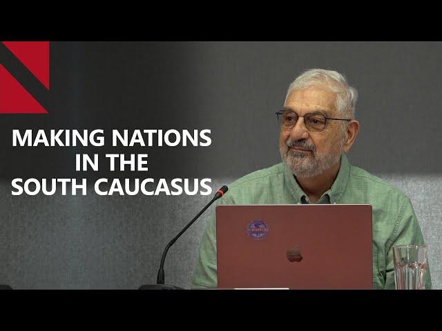 Ronald Grigor Suny: Russia, the Soviet Union, and the Making of Nations in the South Caucasus