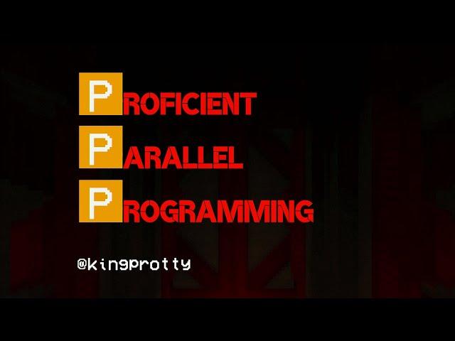 Proficient Parallel Programming - King Butcher - Software You Can Love VC 2023