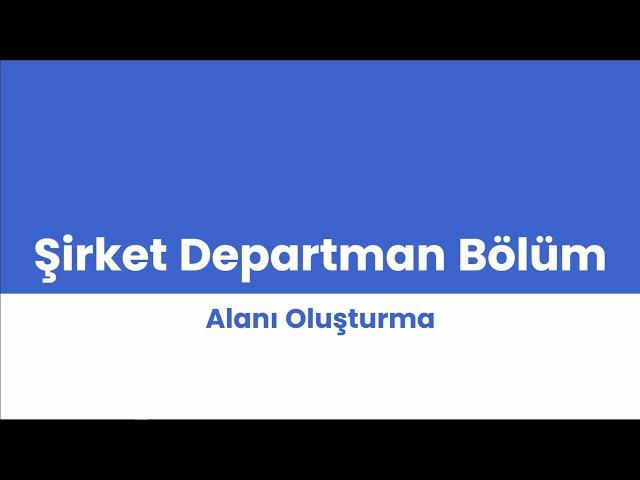 Şirket Departman Bölüm Alanlarını Oluşturma