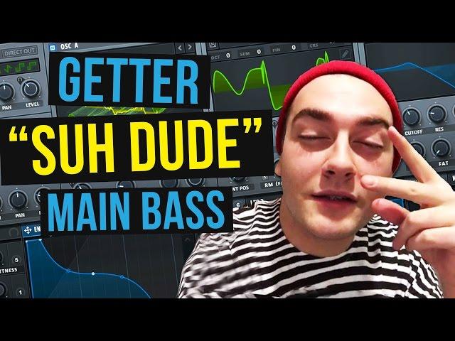 GETTER "SUH DUDE" MAIN BASS SERUM TUTORIAL (Free Preset)