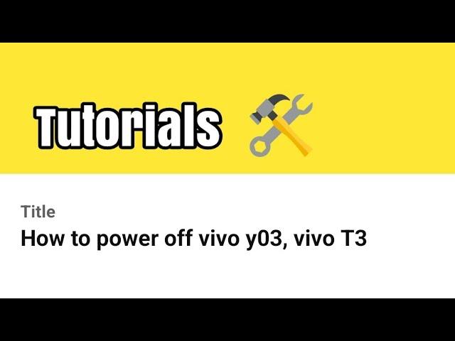 How to power off vivo y03, vivo T3