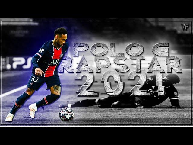 Neymar Jr ► Polo G - RAPSTAR | 2021 | Skills & Goals | 2021 | HD