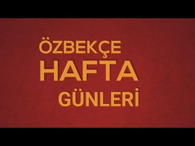 Özbekçe hafta günleri | Özbekçe haftanın günleri | Özbekçe de hafta günleri | Özbek dilinde hafta