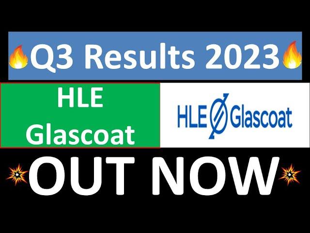 HLE GLASCOAT q3 results 2023 | HLE GLASCOAT q3 results | HLE GLASCOAT Share latest News today