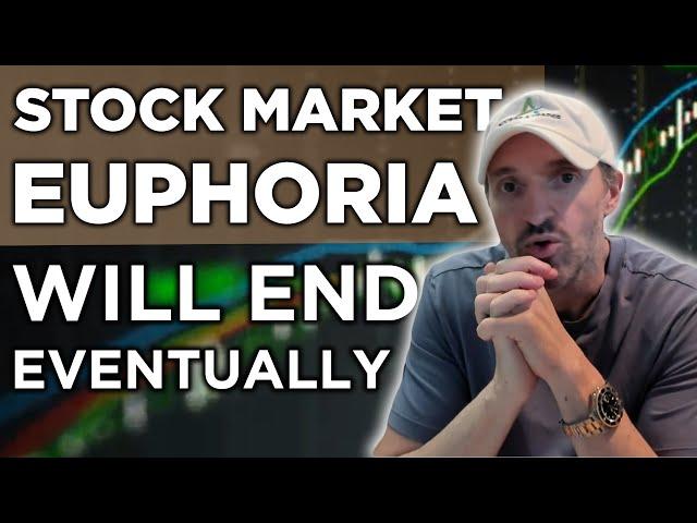 Stock Market Euphoria Will End Eventually! | When? That Remains To Be Seen. Stocks To Consider Then.