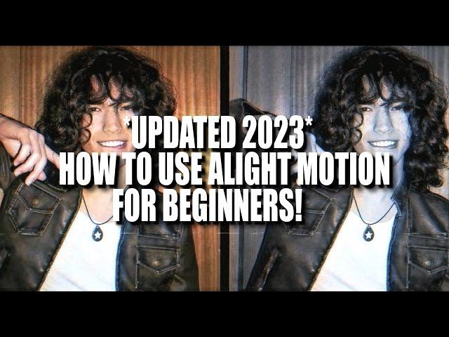 *updated 2023* how to use alight motion for beginners!