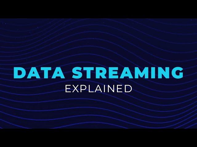 Data Streaming, Explained