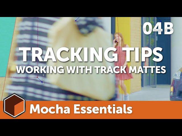 04b Tracking Tips - Track Mattes [Mocha Essentials]