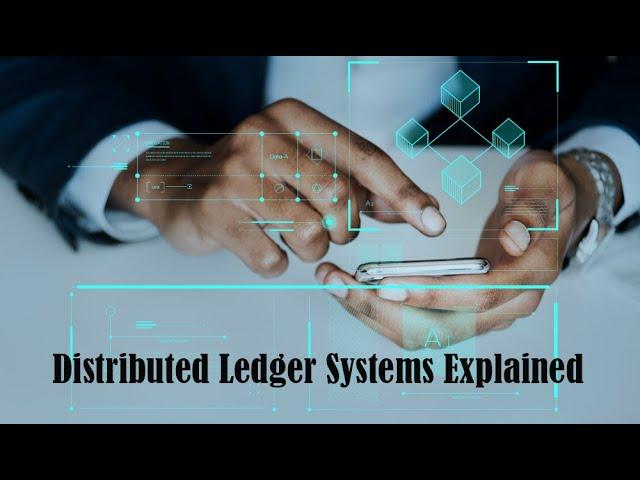 Distributed Ledger Systems Explained