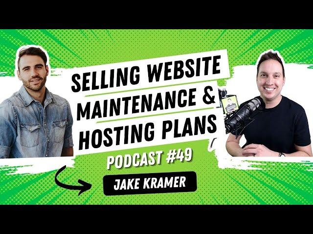 Selling Website Hosting & Maintenance Plans with Jake Kramer