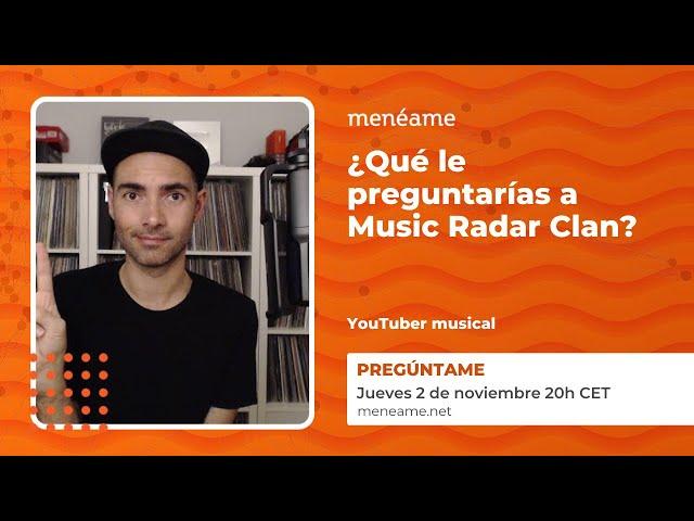 Soy Music Radar Clan. Pregúntame