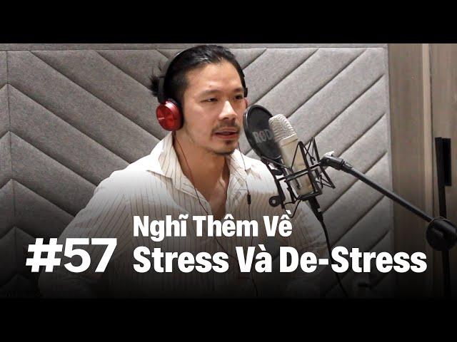 #57 – Stress và De-stress