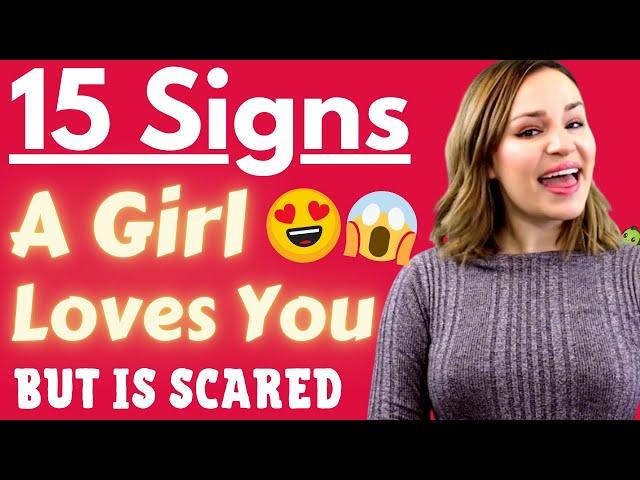 15 Signs She Is Scared That She Loves You & Afraid Of Commitment (How Does She Feel About Me?)