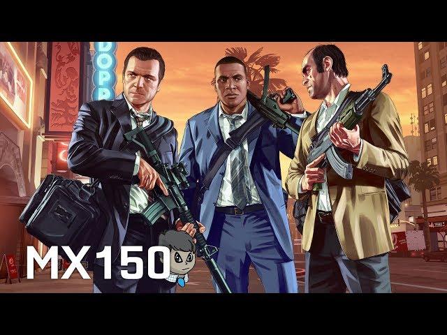 Mx150 \ Grand Theft Auto V \ Gameplay on 1080p - 768p - 720p