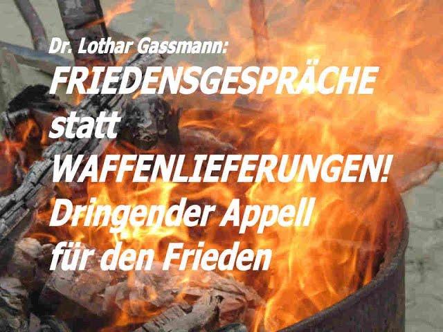 VERHANDELN STATT AUFRÜSTEN! Ruf zur Umkehr vor drohendem Weltenbrand! Von Dr. Lothar Gassmann