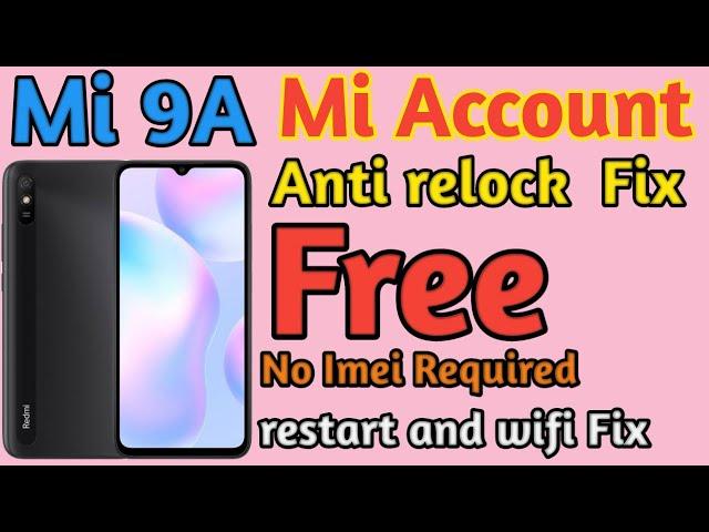 Mi 9A Mi Account Anti Relock Fix  Free No imei required