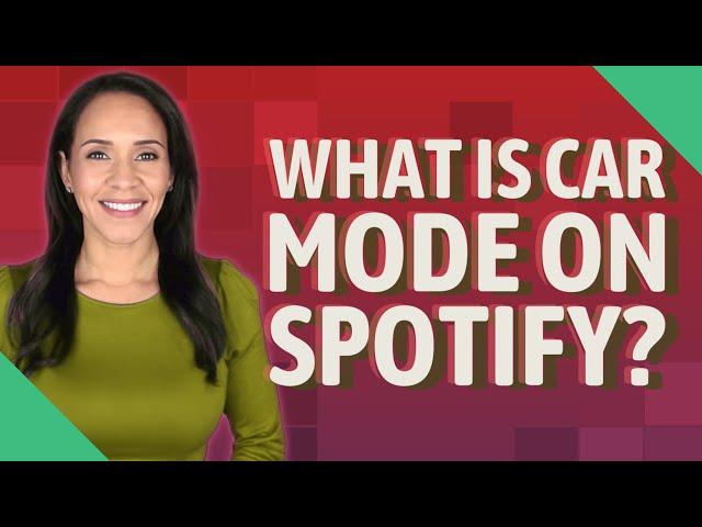 What is car mode on Spotify?