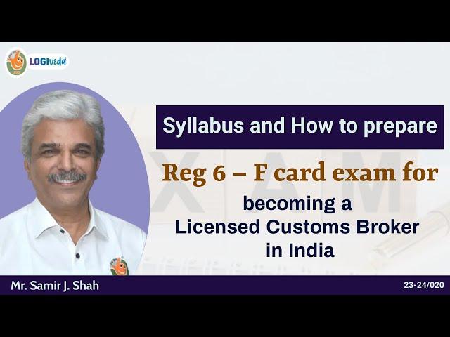 Reg 6–FCard Exam is an examination for becoming a Licensed Customs Broker in India|Mr.Samir J. Shah|