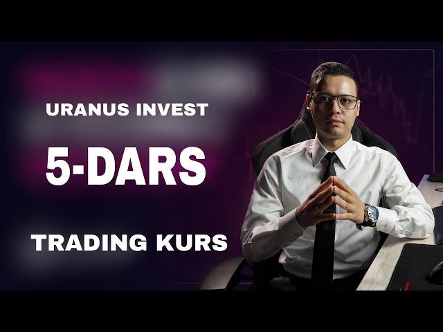 5-DARS TRADING KURS JADIVALLI TAHLIL URANUS INVEST FERUZBEK ALIYEV