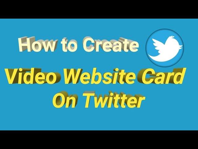 How to Create Video Website Card on Twitter