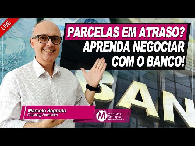 APRENDA NEGOCIAR PARCELAS EM ATRASO COM O BANCO!