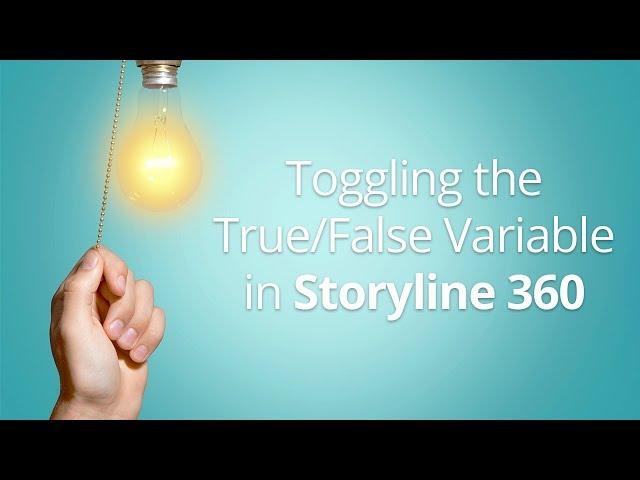 Toggling the True/False Variable in Articulate Storyline 360