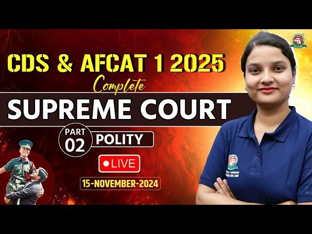 CDS & AFCAT 1 Exam 2025 I PolitySupreme Court Part - 2 "LIVE"Class I Polity Tutorial 2024