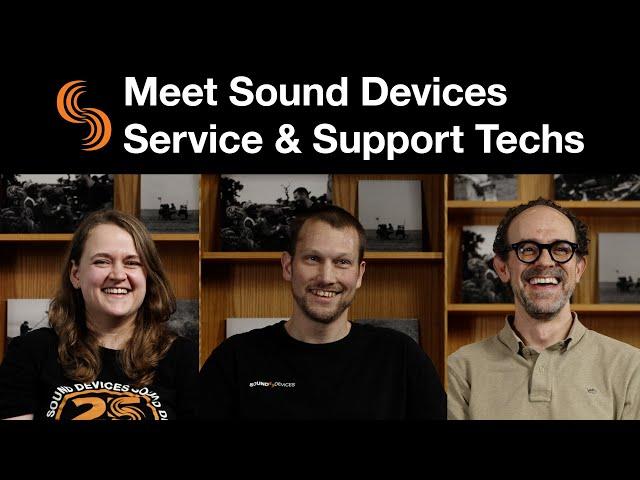 Meet Sound Devices Service & Support Techs