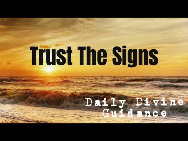 TRUST THE SIGNSDAILY DIVINE GUIDANCE