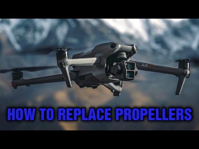 How to Replace DJI Air 3 Propellers