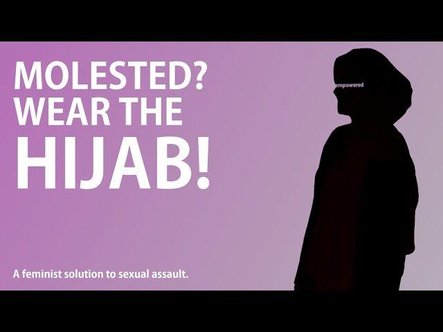 Wear the Hijab (So You're not Molested)