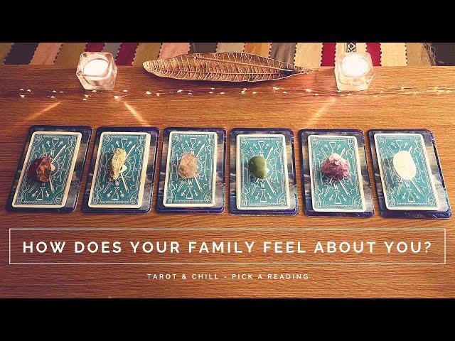 How Does Your Family Feel About You? Pick A Reading - Tarot & Chill