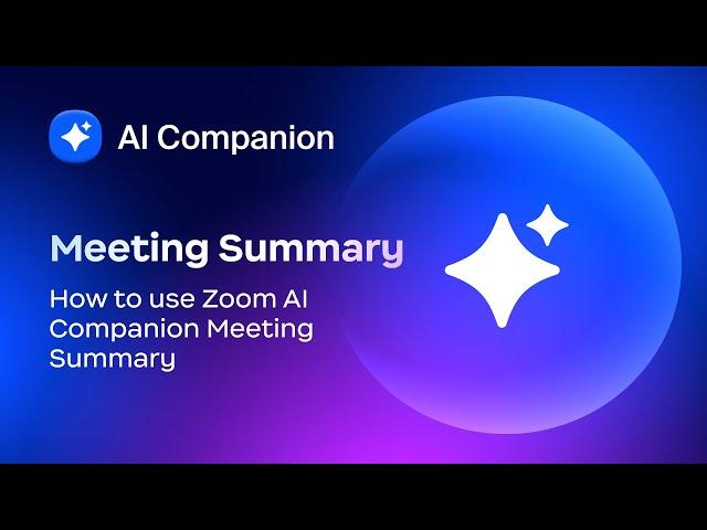 How to use Zoom AI Companion Meeting Summary