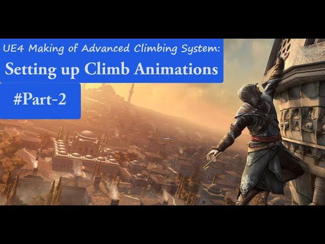 UE4 Climbing System-Setting Up Climbing Animations-UE4 Tutorials #2